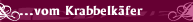 ...vom Krabbelkäfer 